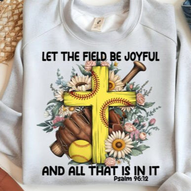 LET THE FIELD BE JOYFUL (SOFTBALL) - SCREEN PRINT