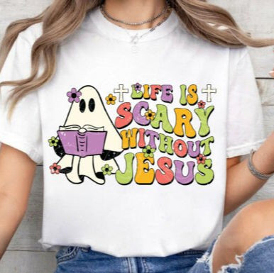 LIFE IS SCARY WITHOUT JESUS - SCREEN PRINT