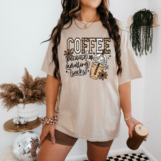 COFFEE BECAUSE ADULTING SUCKS - SCREEN PRINT