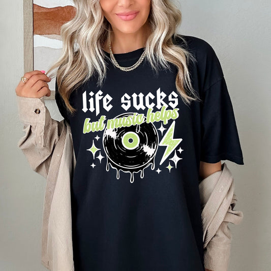 LIFE SUCKS BUT MUSIC HELPS - SCREEN PRINT