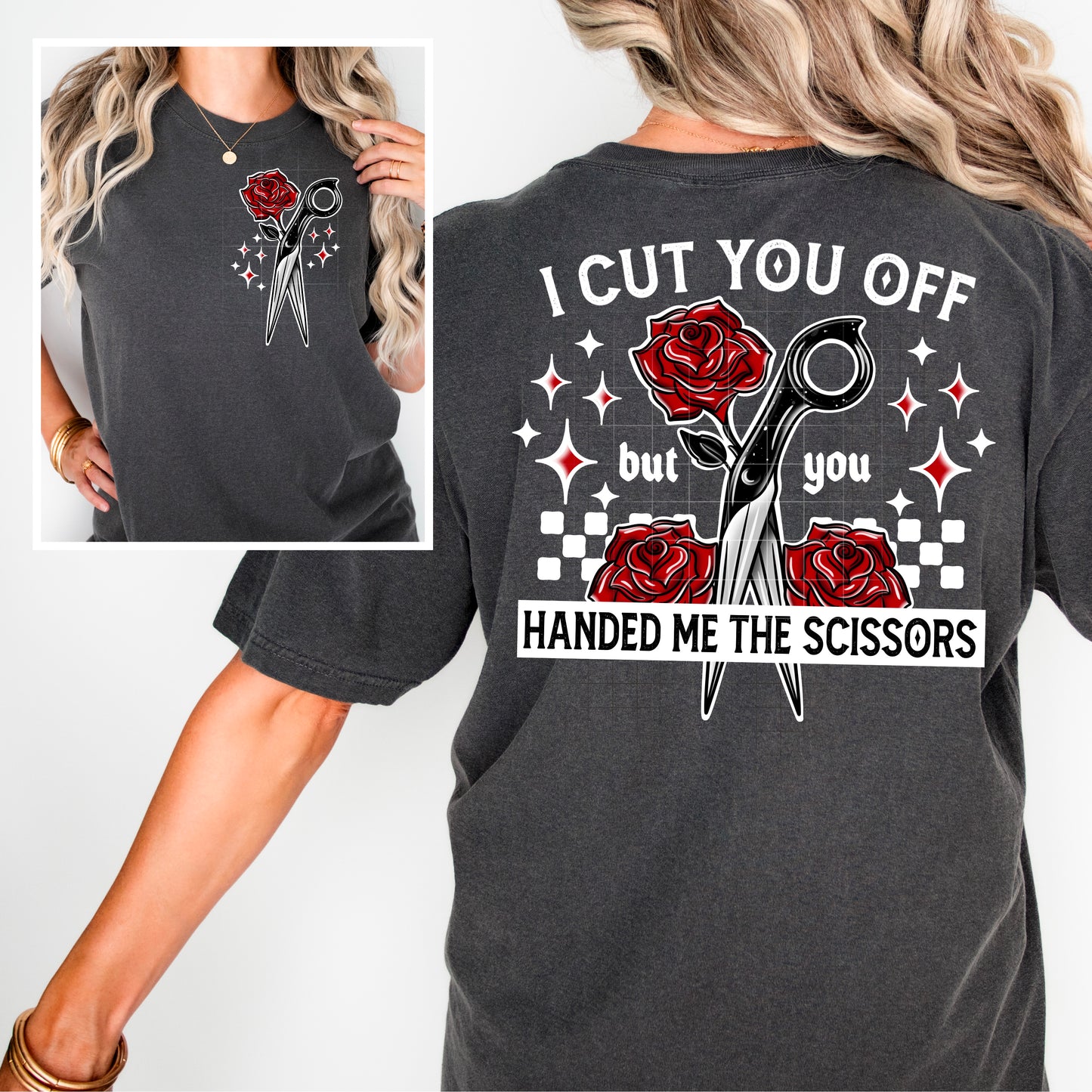 I CUT YOU OFF BUT YOU HANDED ME THE SCISSORS - SCREEN PRINT