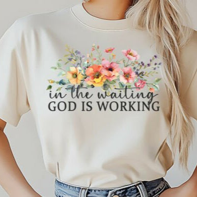 IN THE WAITING.. GOD IS WORKING - SCREEN PRINT