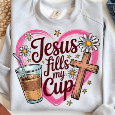 JESUS FILLS MY CUP - SCREEN PRINT