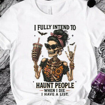I FULLY INTEND TO HAUNT PEOPLE WHEN I DIE - SCREEN PRINT