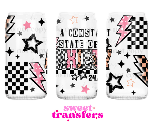 I LIVE IN A CONSTANT STATE OF ANXIETY 24/7 - 16OZ UVDTF