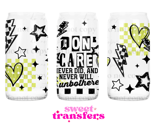 DON'T CARE, NEVER DID, AND NEVER WILL - 16OZ UVDTF
